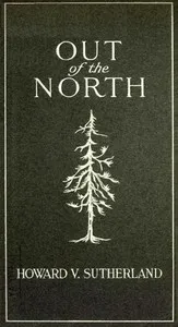 Out of the North — Howard V. (Howard Vigne) Sutherland cover