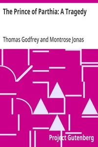 The Prince of Parthia: A Tragedy — Thomas Godfrey cover