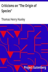 Criticisms on "The Origin of Species": From 'The Natural History Review', 1864 — Thomas Henry Huxley cover