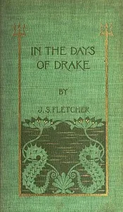 In the Days of  Drake — J. S. (Joseph Smith) Fletcher cover