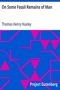 On Some Fossil Remains of Man — Thomas Henry Huxley cover