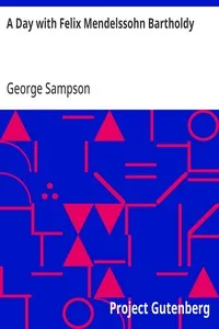 A Day with Felix Mendelssohn Bartholdy — George Sampson cover