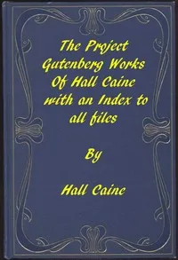 The Project Gutenberg Works of Hall Caine: An Index — Hall, Sir Caine cover