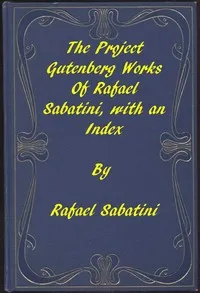 The Project Gutenberg Works of Rafael Sabatini: An Index — Rafael Sabatini cover