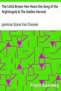 The Little Brown Hen Hears the Song of the Nightingale & The Golden Harvest — Jasmine Stone Van Dresser cover