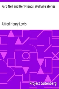 Faro Nell and Her Friends: Wolfville Stories — Alfred Henry Lewis cover
