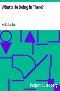 What's He Doing in There? — Fritz Leiber cover
