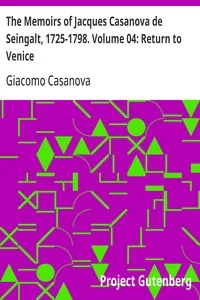 The Memoirs of Jacques Casanova de Seingalt, 1725-1798. Volume 04: Return to Venice — Giacomo Casanova cover