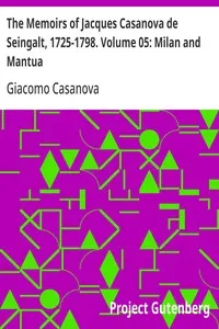 The Memoirs of Jacques Casanova de Seingalt, 1725-1798. Volume 05: Milan and Mantua — Giacomo Casanova cover