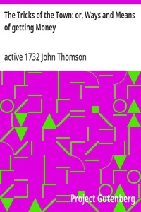 The Tricks of the Town: or, Ways and Means of getting Money — John, active 1732 Thomson cover