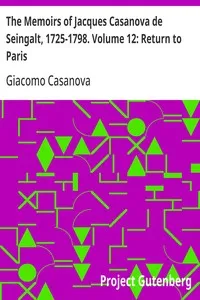 The Memoirs of Jacques Casanova de Seingalt, 1725-1798. Volume 12: Return to Paris cover