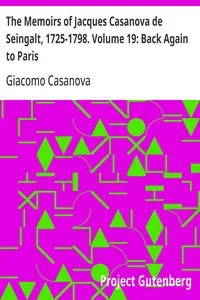 The Memoirs of Jacques Casanova de Seingalt, 1725-1798. Volume 19: Back Again to Paris — Giacomo Casanova cover