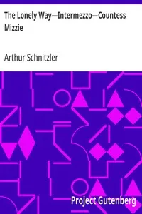 The Lonely Way—Intermezzo—Countess Mizzie: Three Plays — Arthur Schnitzler cover