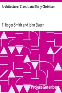 Architecture: Classic and Early Christian — T. Roger (Thomas Roger) Smith cover