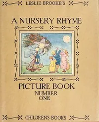 A Nursery Rhyme Picture Book: With Drawings in Colour and Black and White — L. Leslie (Leonard Leslie) Brooke cover