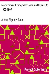 Mark Twain: A Biography. Volume III, Part 1: 1900-1907 — Albert Bigelow Paine cover