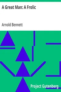 A Great Man: A Frolic — Arnold Bennett cover