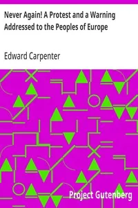 Never Again! A Protest and a Warning Addressed to the Peoples of Europe — Edward Carpenter cover