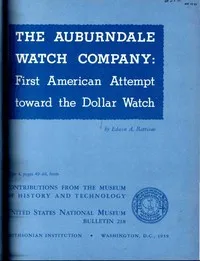 The Auburndale Watch Company : $b first American attempt toward the dollar watch — Edwin A. Battison cover