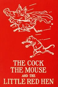 The cock, the mouse, and the little red hen : $b an old tale retold — Félicité Lefèvre cover