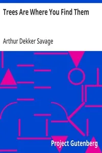 Trees Are Where You Find Them — Arthur Dekker Savage cover