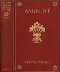Angelot: A Story of the First Empire — Eleanor C. (Eleanor Catherine) Price cover