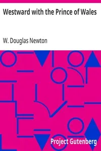 Westward with the Prince of Wales — W. Douglas (Wilfrid Douglas) Newton cover