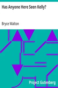 Has Anyone Here Seen Kelly? — Bryce Walton cover