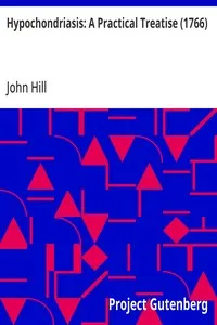 Hypochondriasis: A Practical Treatise (1766) — John Hill cover