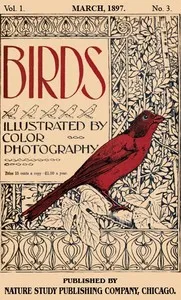 Birds, Illustrated by Color Photography, Vol. 1, No. 3: March 1897 — Various cover