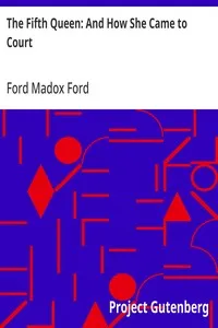 The Fifth Queen: And How She Came to Court — Ford Madox Ford cover