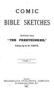 Comic Bible Sketches, Reprinted from "The Freethinker" — G. W. (George William) Foote cover