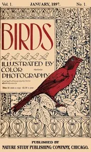 Birds, Illustrated by Color Photography, Vol. 1, No. 1: January, 1897 — Various cover
