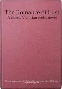 The Romance of Lust: A classic Victorian erotic novel — Anonymous cover