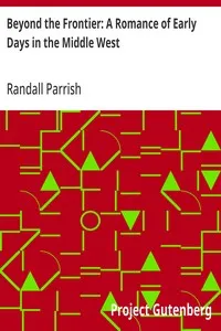 Beyond the Frontier: A Romance of Early Days in the Middle West — Randall Parrish cover