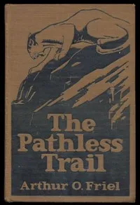 The Pathless Trail — Arthur O. (Arthur Olney) Friel cover