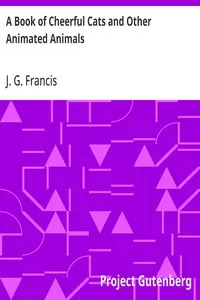 A Book of Cheerful Cats and Other Animated Animals — J. G. (Joseph Greene) Francis cover