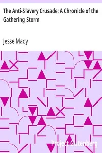 The Anti-Slavery Crusade: A Chronicle of the Gathering Storm — Jesse Macy cover