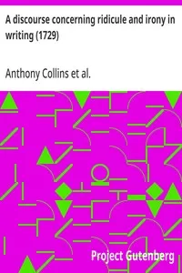 A discourse concerning ridicule and irony in writing (1729) — Anthony Collins cover