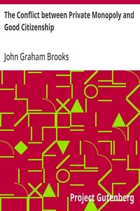 The Conflict between Private Monopoly and Good Citizenship — John Graham Brooks cover