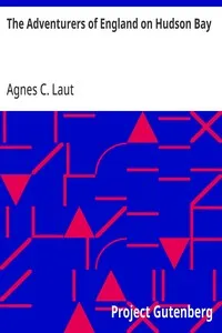 The Adventurers of England on Hudson Bay: A Chronicle of the Fur Trade in the North — Agnes C. Laut cover