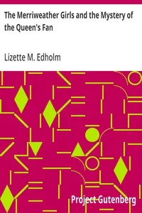 The Merriweather Girls and the Mystery of the Queen's Fan — Lizette M. (Lizette McCully) Edholm cover