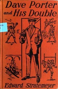 Dave Porter and His Double; Or, The Disapperarance of the Basswood Fortune cover