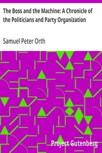 The Boss and the Machine: A Chronicle of the Politicians and Party Organization — Samuel Peter Orth cover