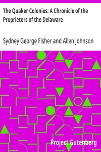 The Quaker Colonies: A Chronicle of the Proprietors of the Delaware — Sydney George Fisher cover