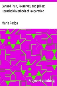 Canned Fruit, Preserves, and Jellies: Household Methods of Preparation — Maria Parloa cover