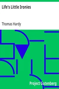 Life's Little Ironies: A set of tales with some colloquial sketches entitled A Few Crusted Characters — Thomas Hardy cover