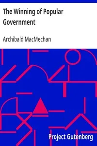 The Winning of Popular Government: A Chronicle of the Union of 1841 — Archibald MacMechan cover