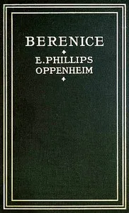 Berenice — E. Phillips (Edward Phillips) Oppenheim cover