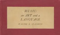 Music: An Art and a Language — Walter Raymond Spalding cover